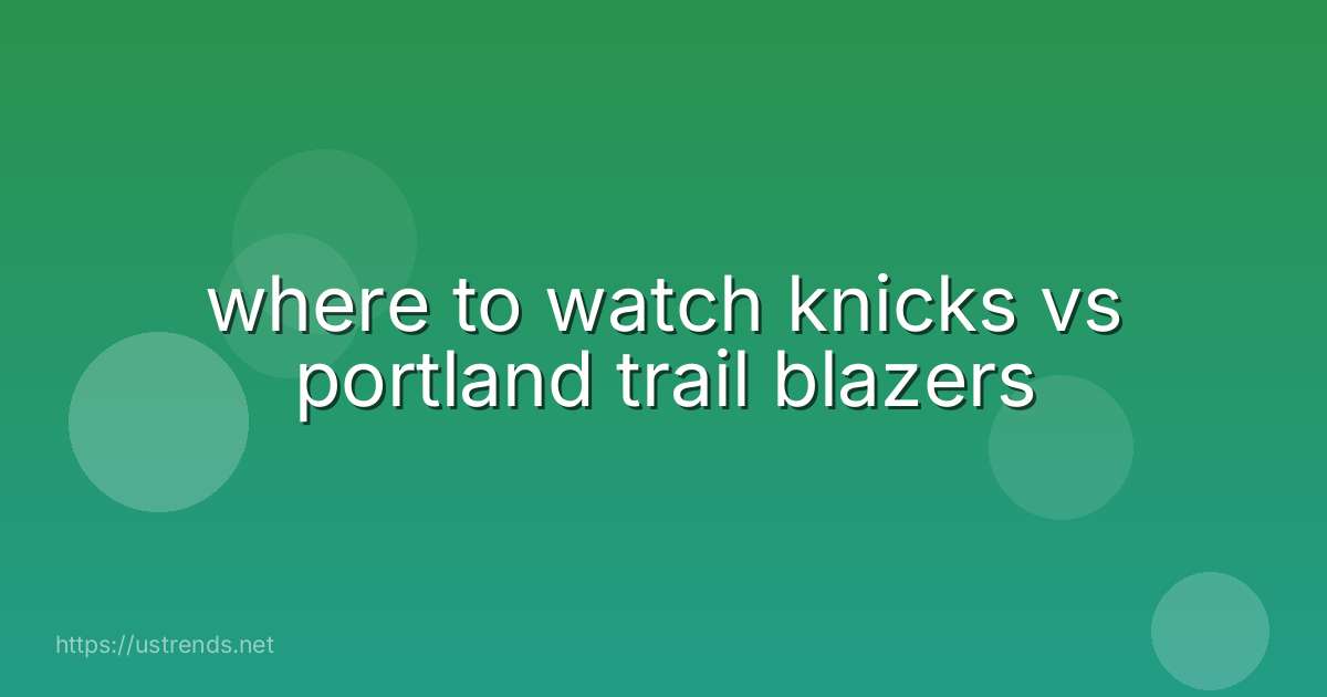 where to watch knicks vs portland trail blazers