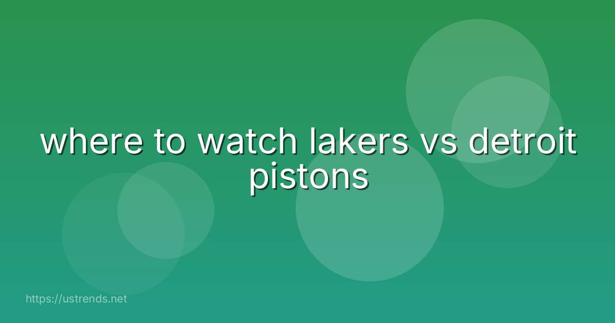where to watch lakers vs detroit pistons