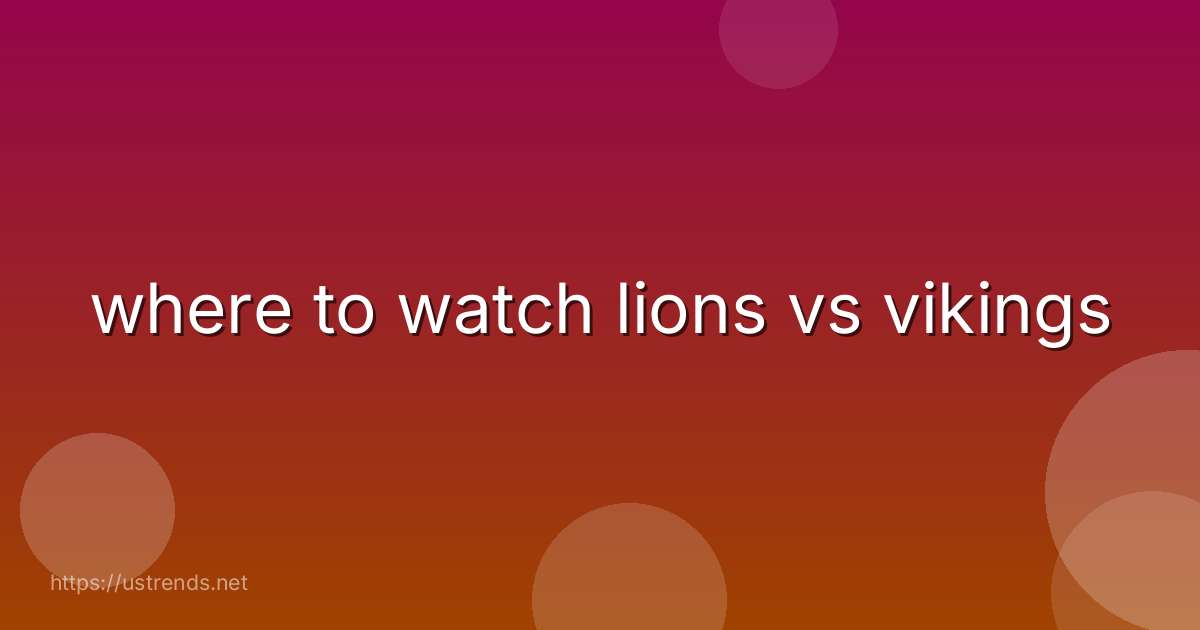 where to watch lions vs vikings