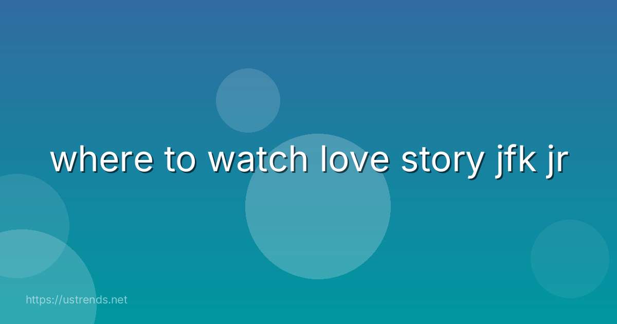 where to watch love story jfk jr