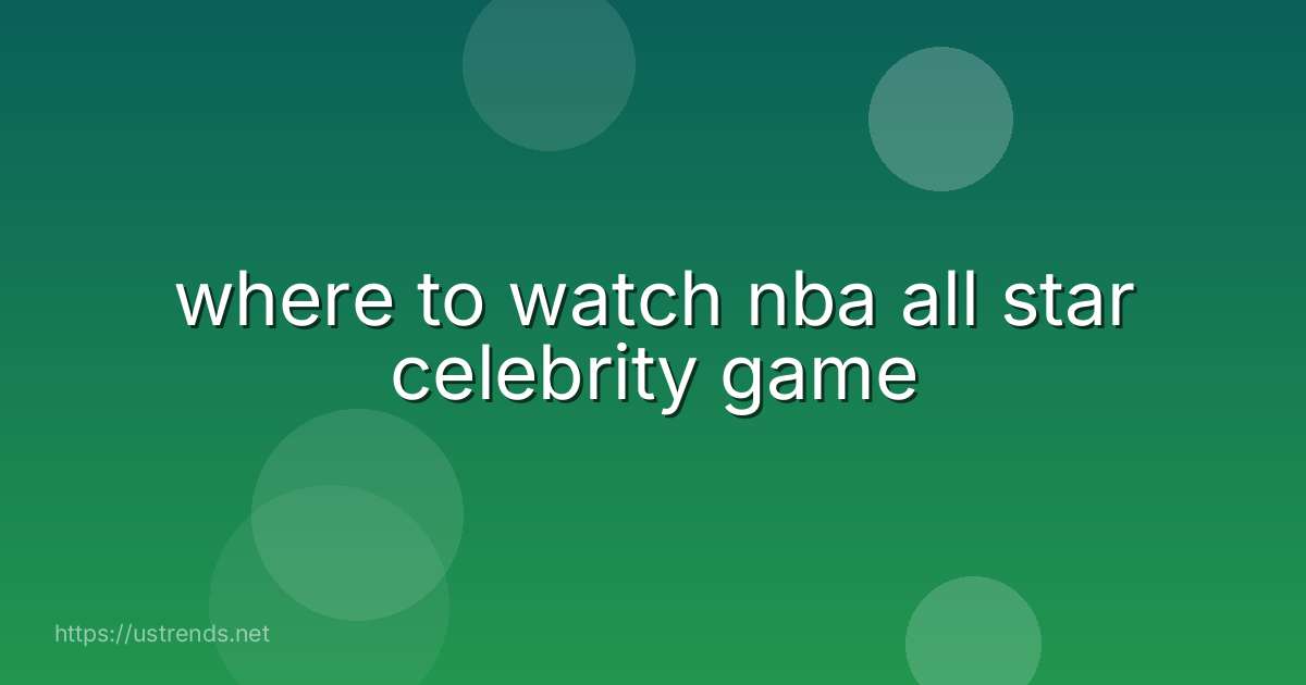 where to watch nba all star celebrity game