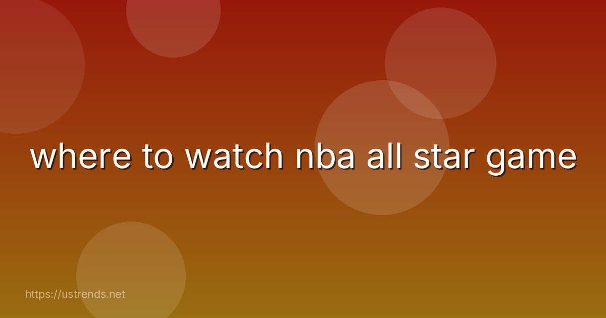 where to watch nba all star game
