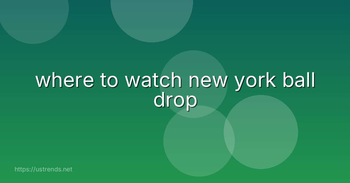 where to watch new york ball drop
