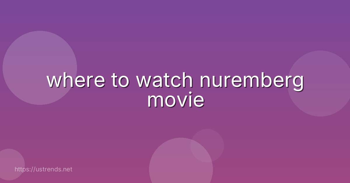 where to watch nuremberg movie