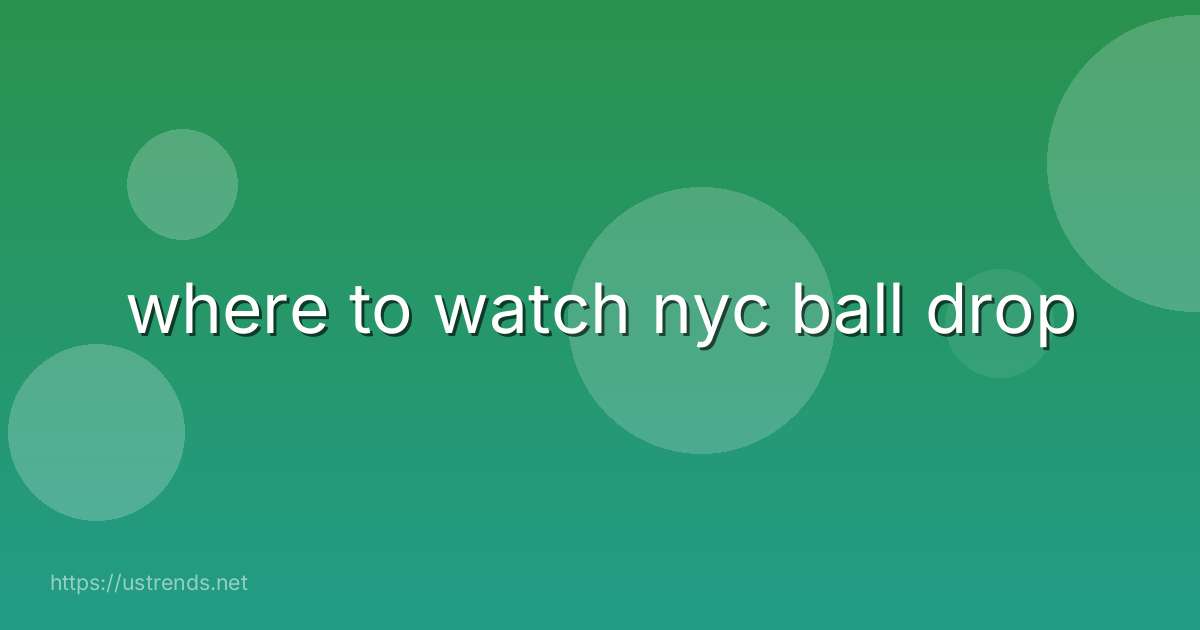 where to watch nyc ball drop
