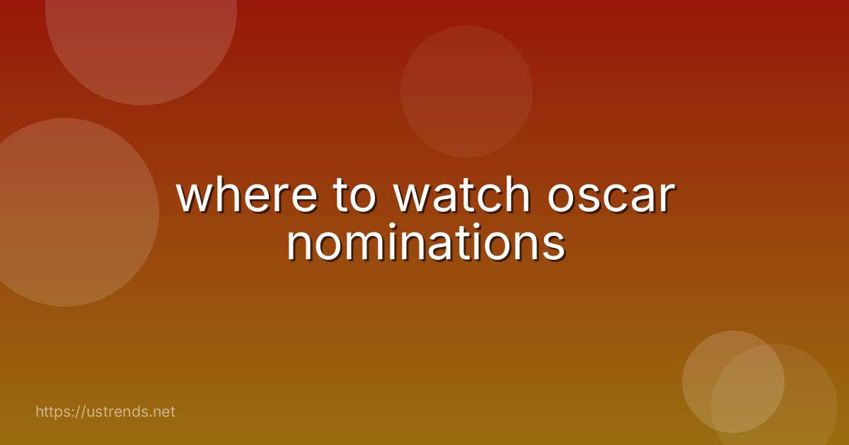 where to watch oscar nominations
