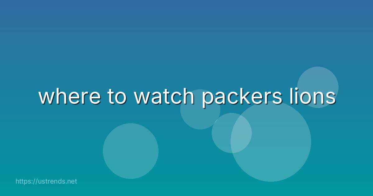 where to watch packers lions