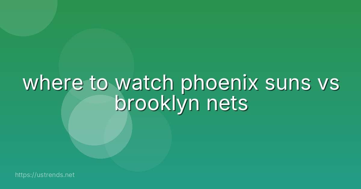 where to watch phoenix suns vs brooklyn nets