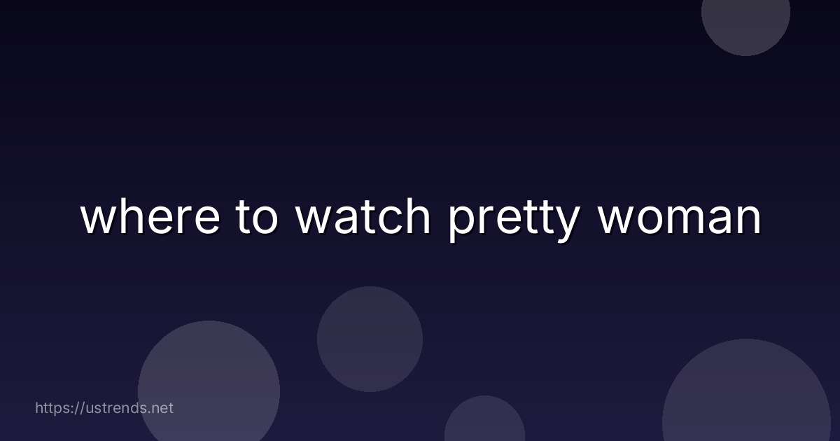 where to watch pretty woman