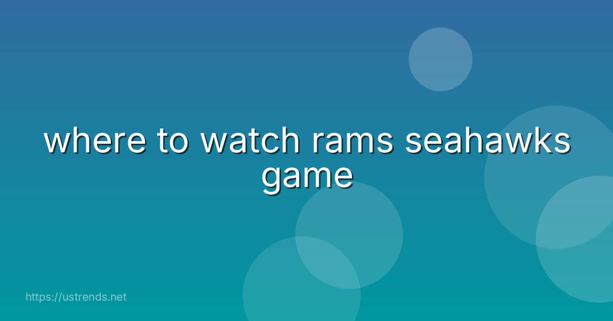 where to watch rams seahawks game