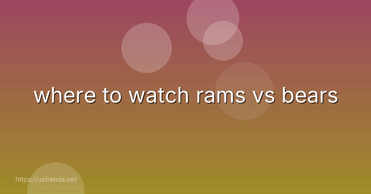 where to watch rams vs bears