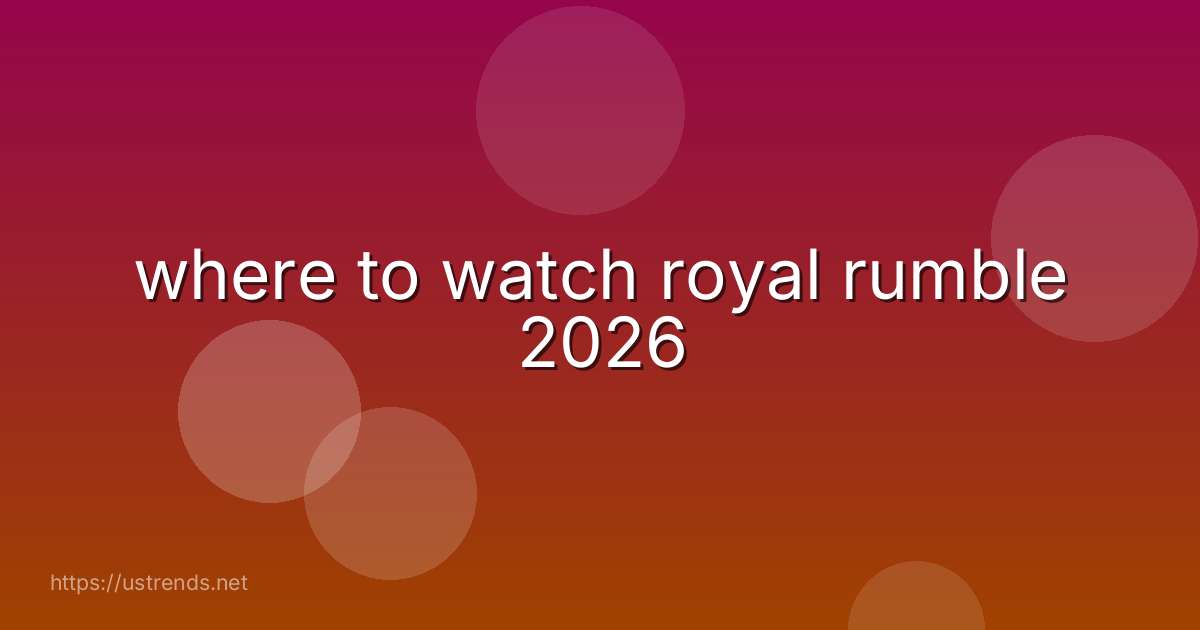 where to watch royal rumble 2026