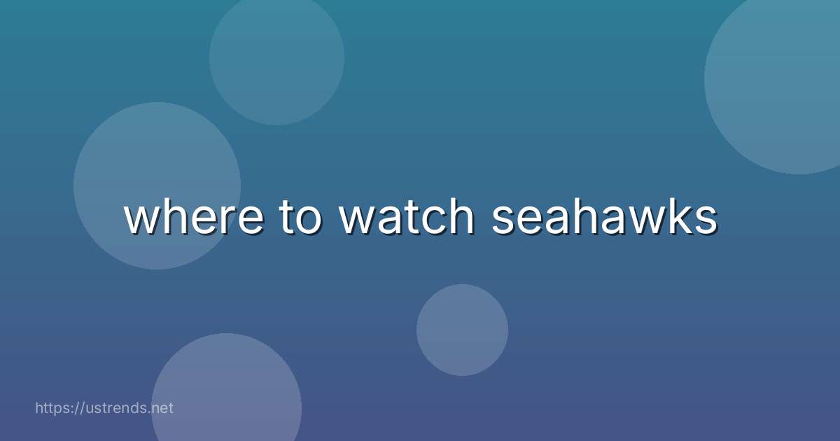 where to watch seahawks