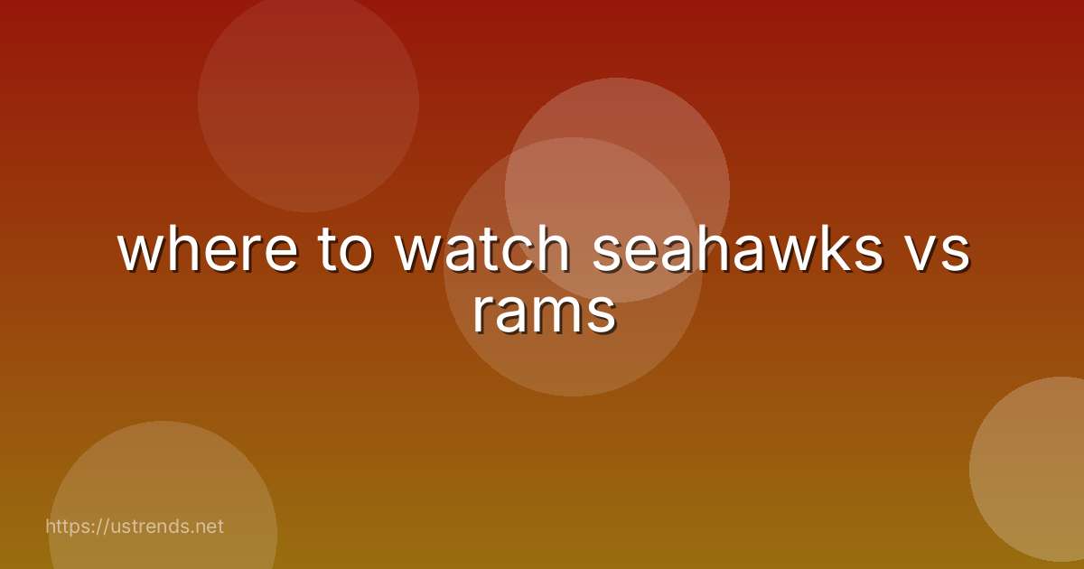 where to watch seahawks vs rams