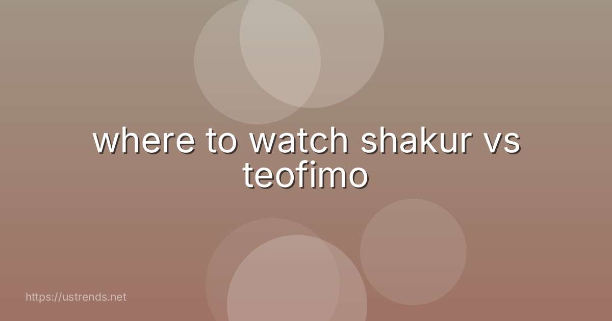 where to watch shakur vs teofimo
