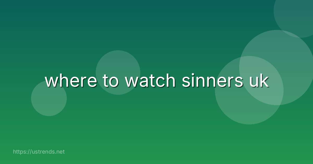 where to watch sinners uk