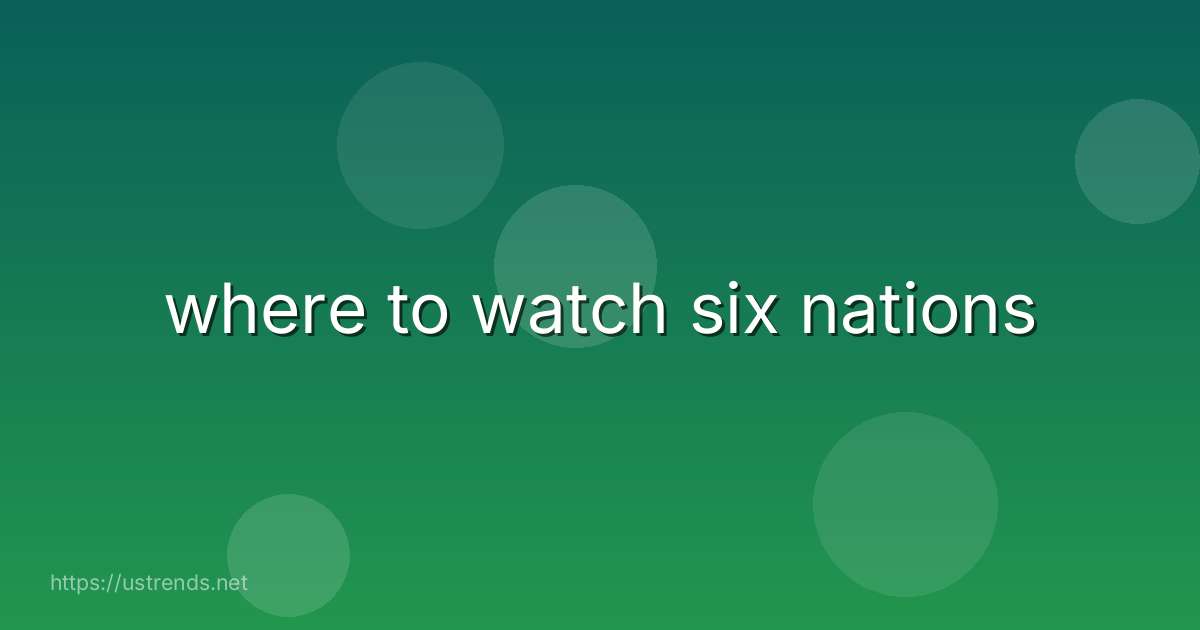 where to watch six nations