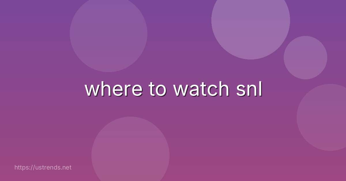 where to watch snl