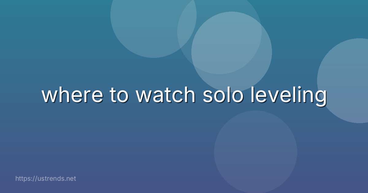 where to watch solo leveling