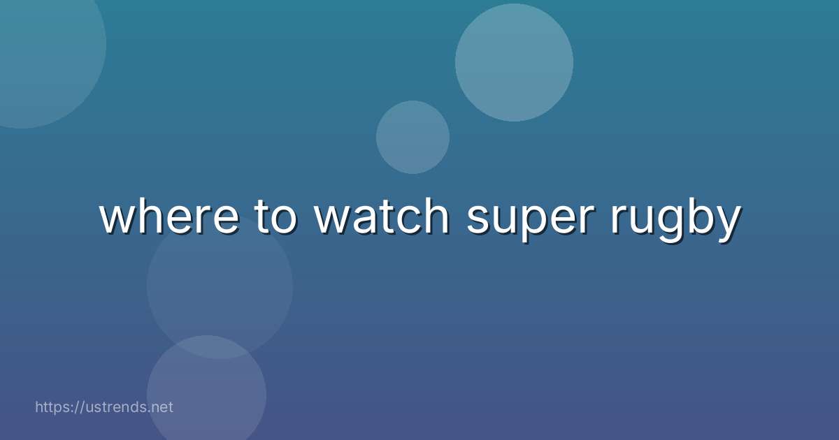 where to watch super rugby