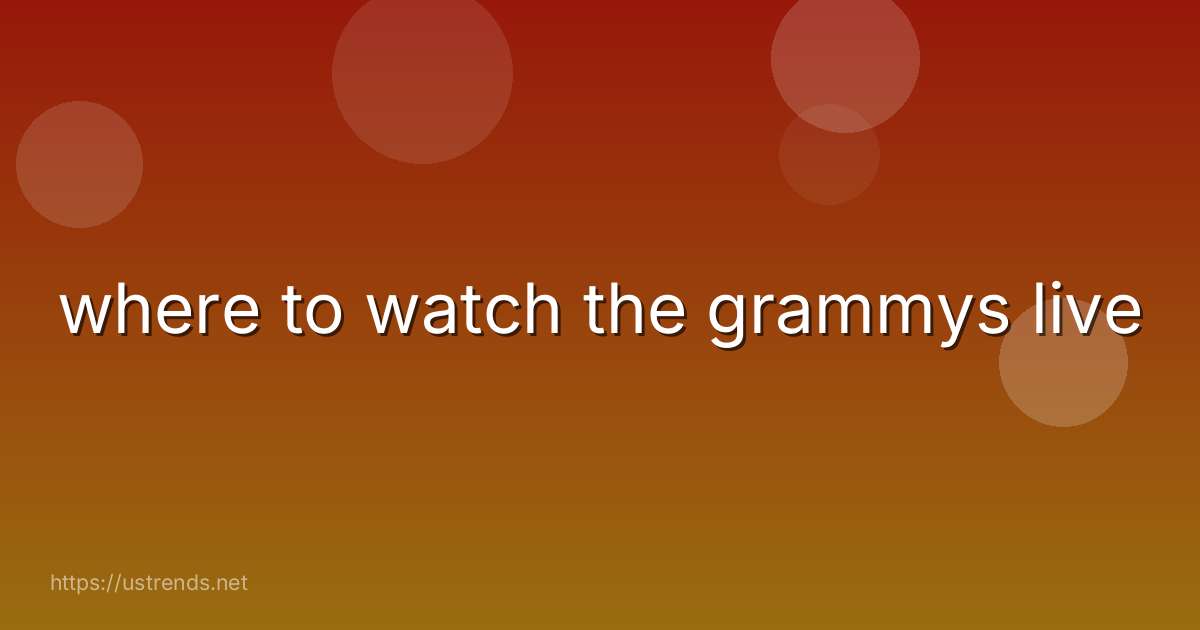 where to watch the grammys live