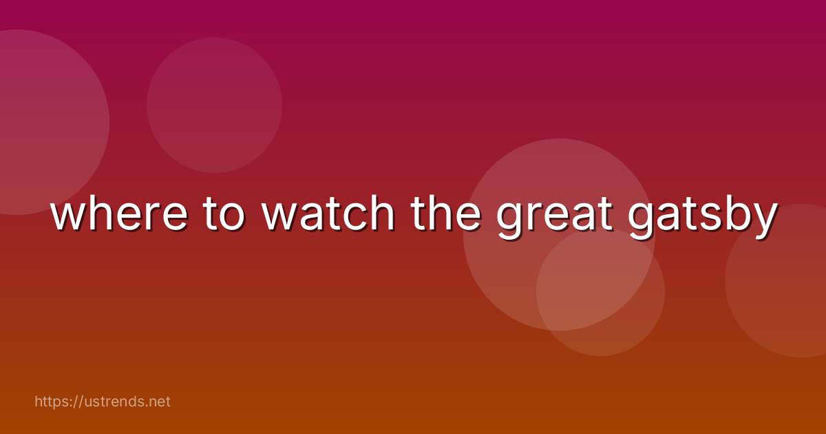 where to watch the great gatsby