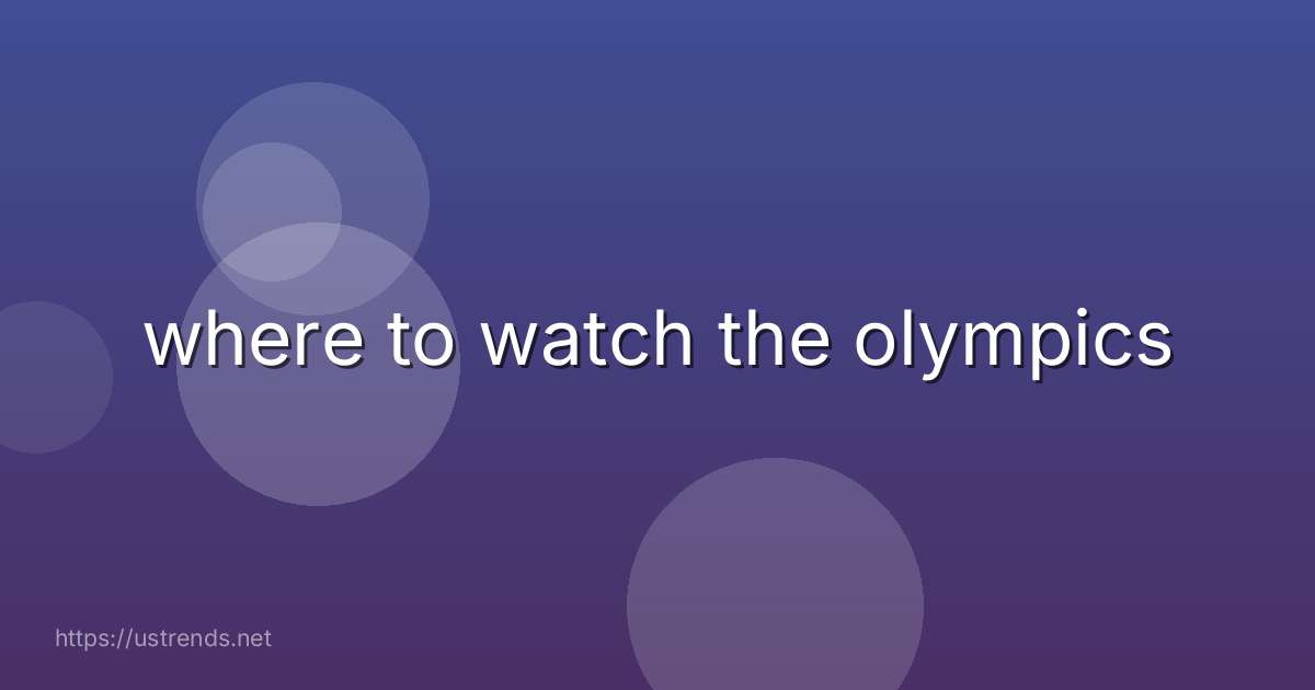 where to watch the olympics