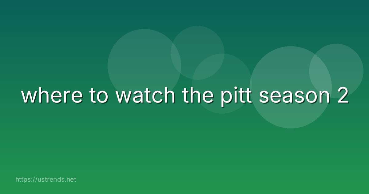 where to watch the pitt season 2