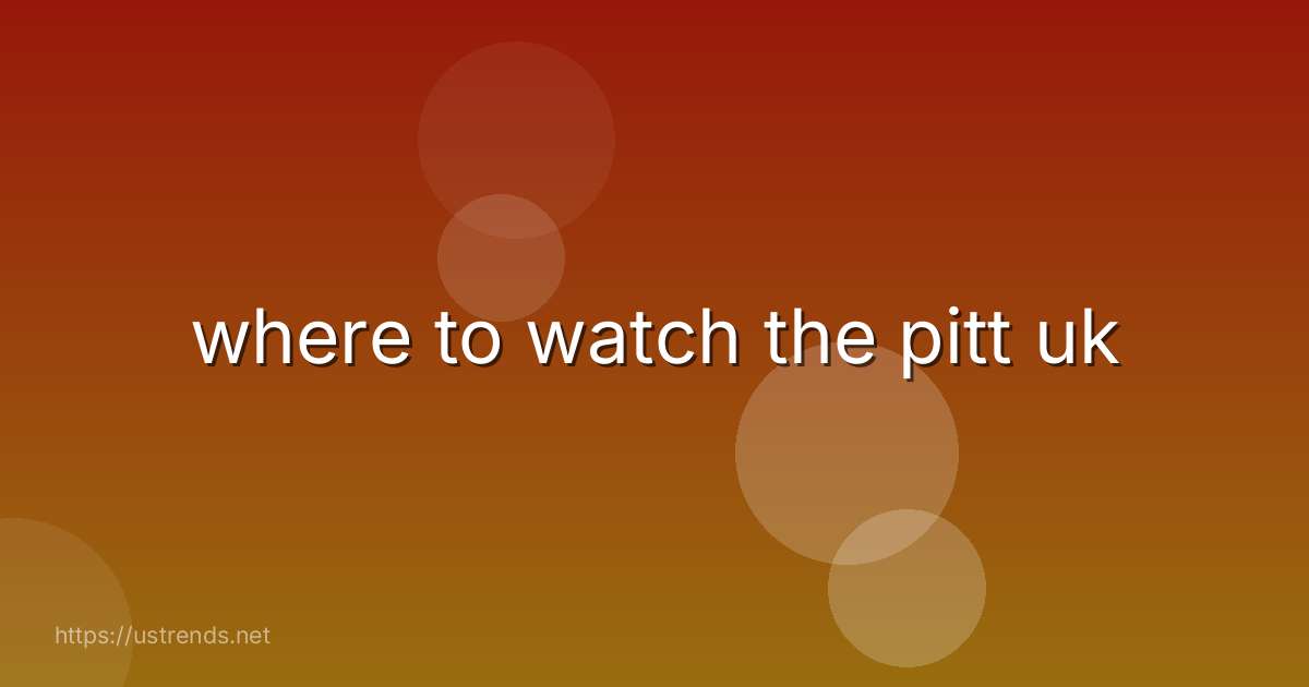 where to watch the pitt uk