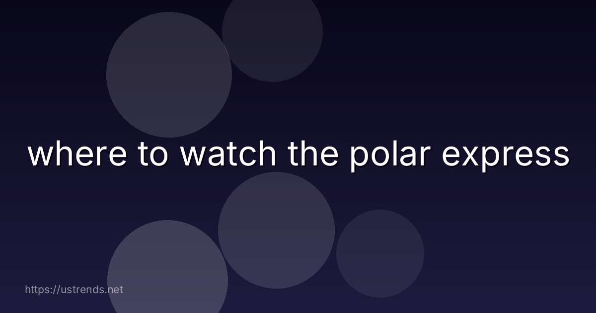 where to watch the polar express