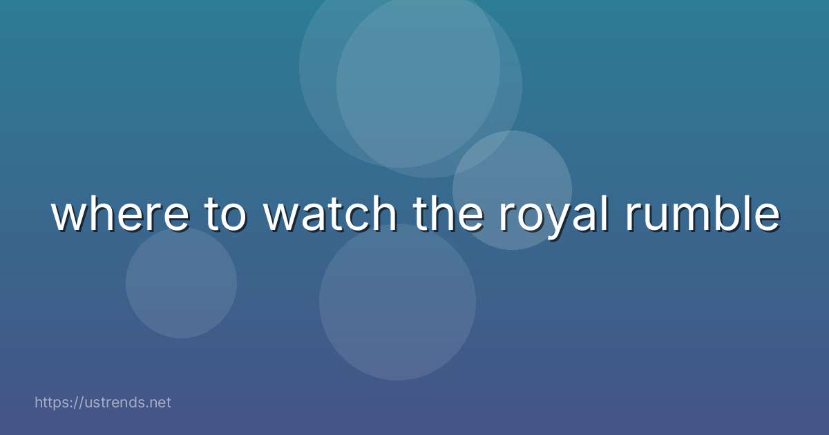 where to watch the royal rumble