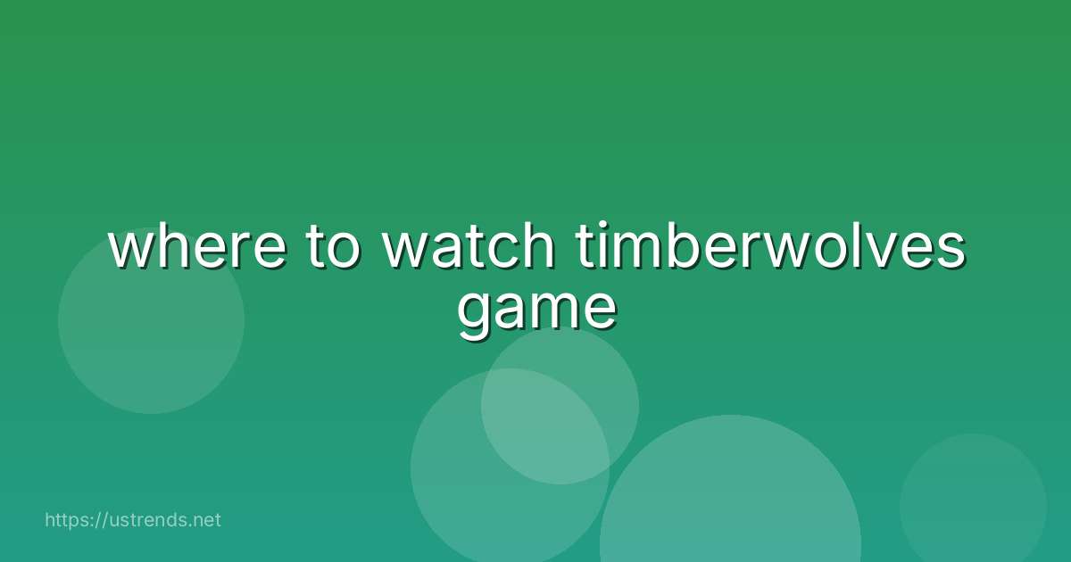 where to watch timberwolves game