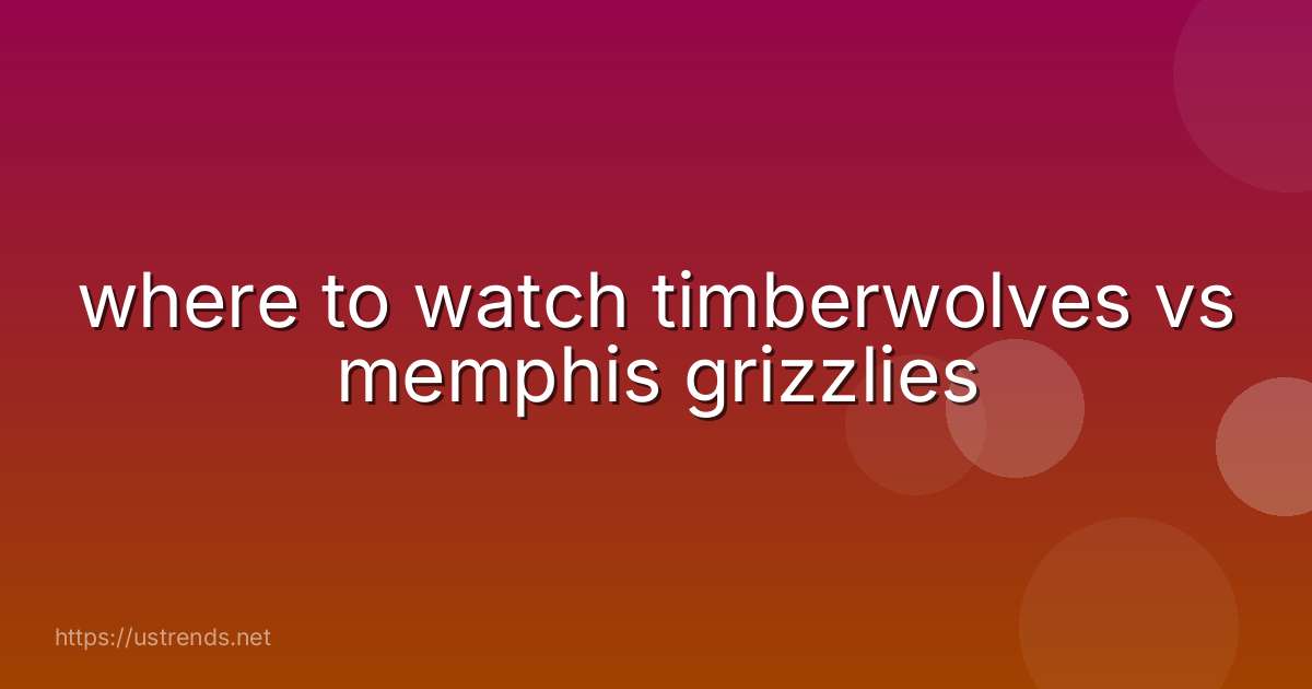 where to watch timberwolves vs memphis grizzlies