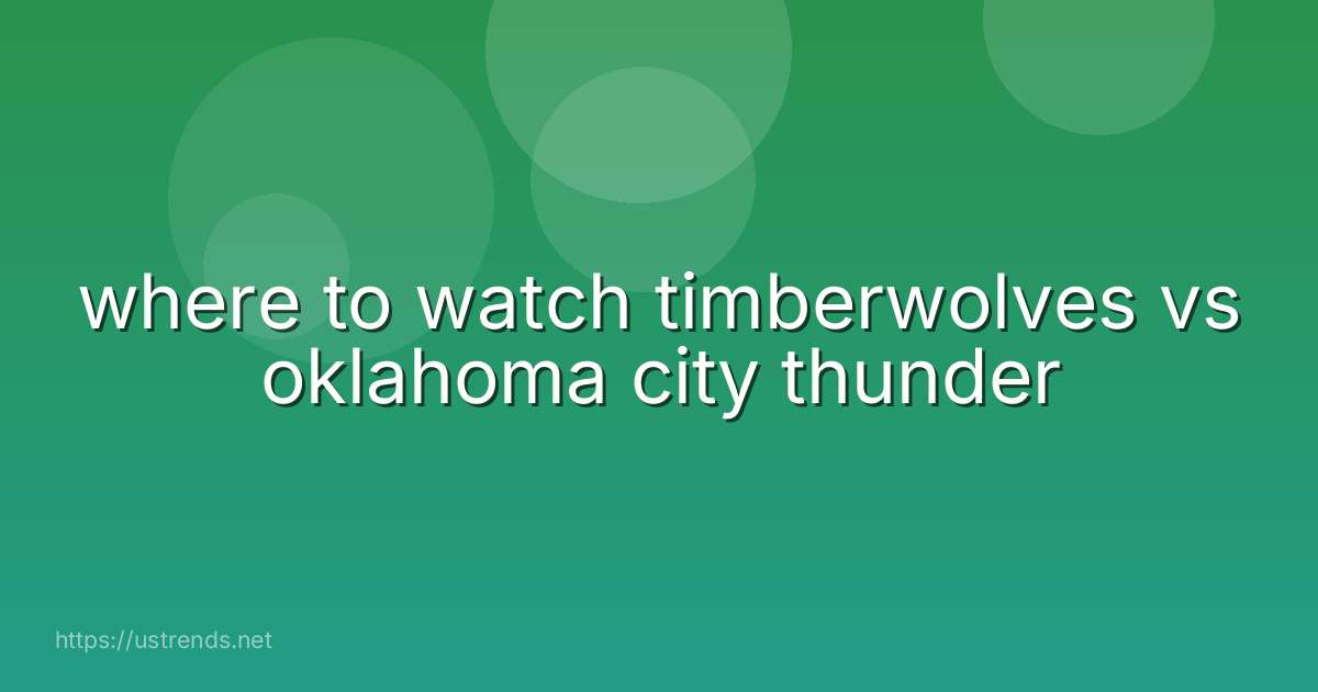 where to watch timberwolves vs oklahoma city thunder