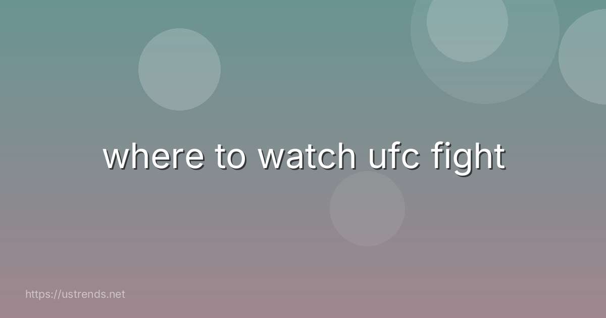 where to watch ufc fight