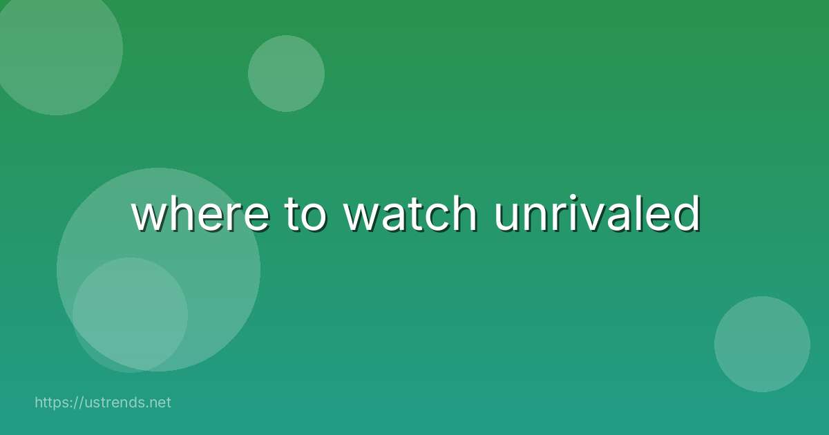 where to watch unrivaled