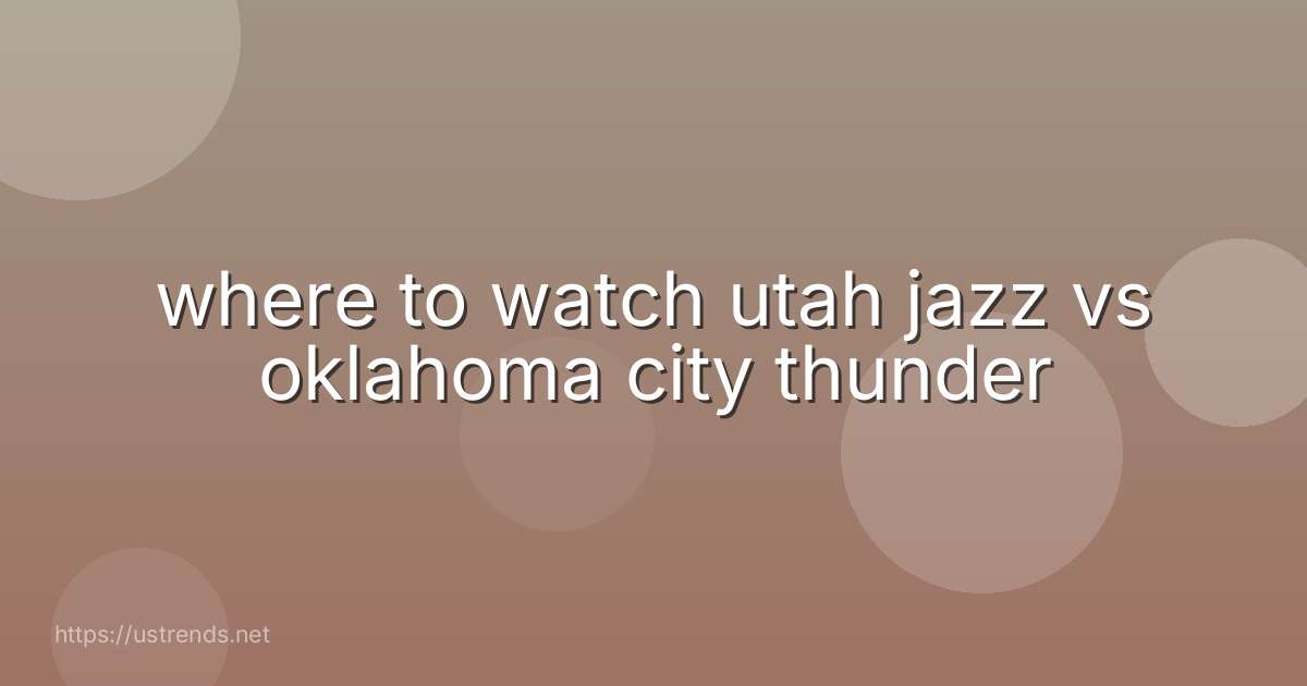where to watch utah jazz vs oklahoma city thunder