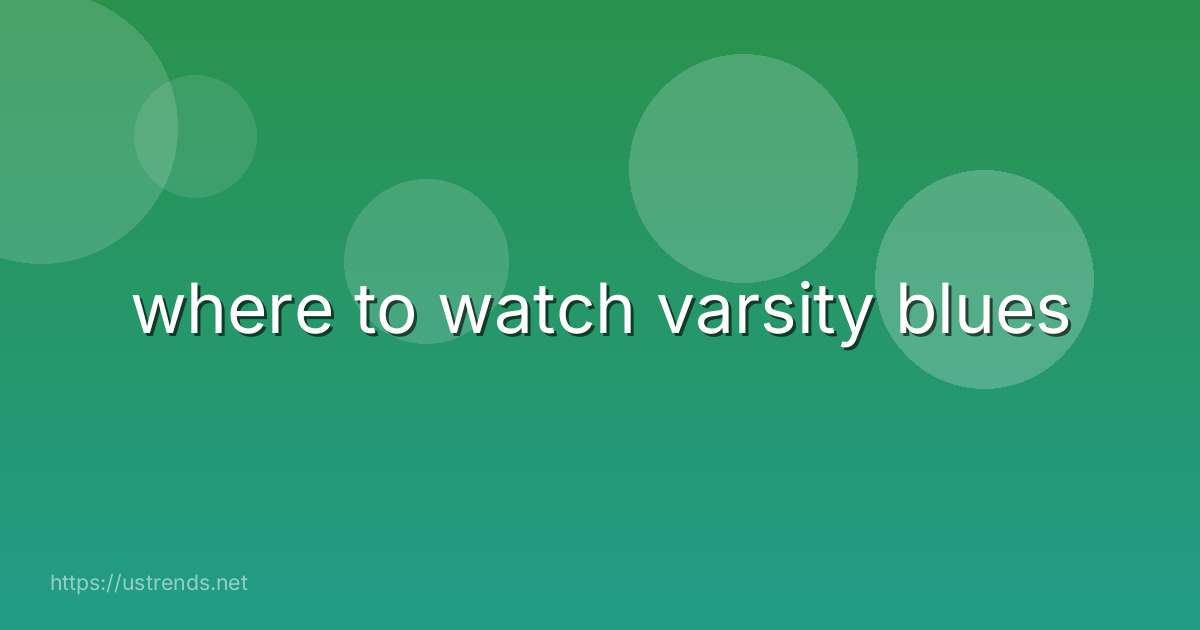 where to watch varsity blues