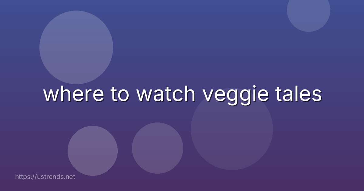 where to watch veggie tales