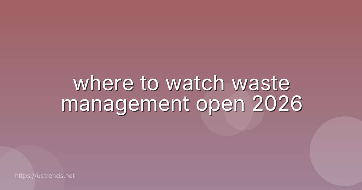 where to watch waste management open 2026