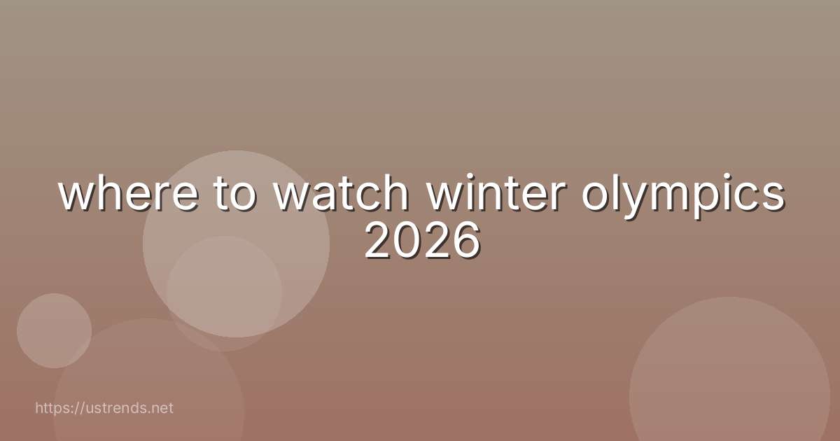 where to watch winter olympics 2026