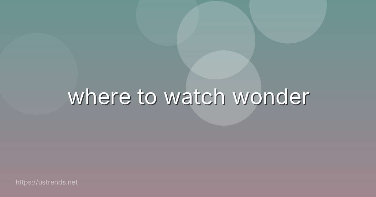 where to watch wonder