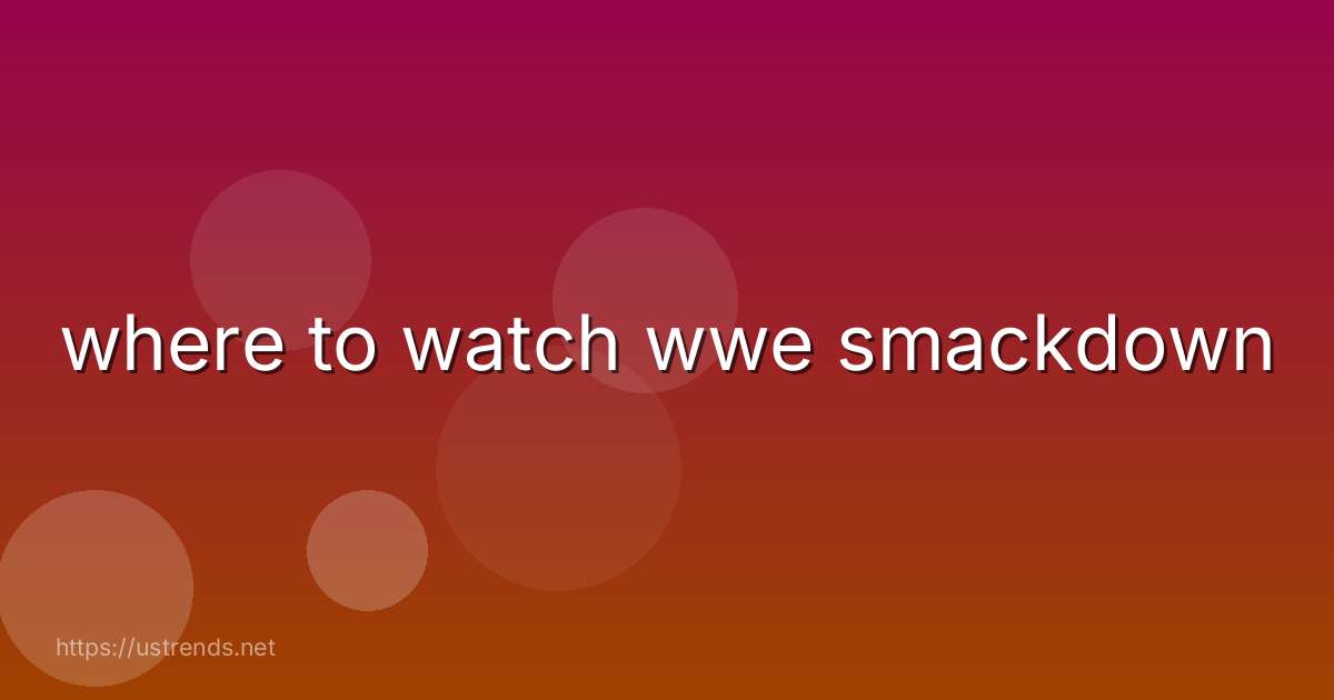 where to watch wwe smackdown