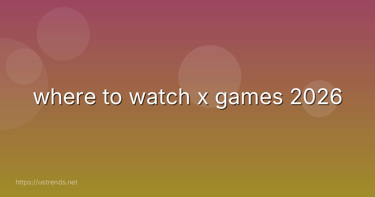 where to watch x games 2026