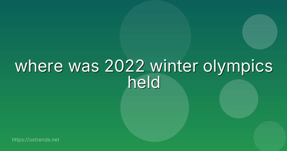 where was 2022 winter olympics held