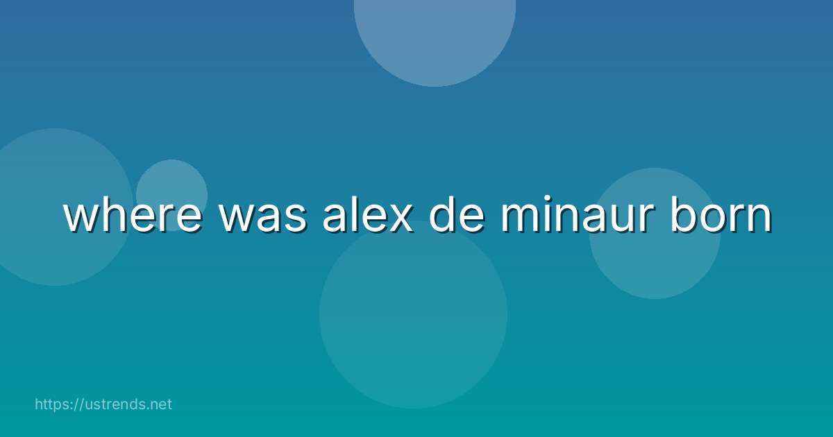 where was alex de minaur born