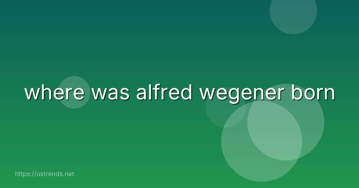 where was alfred wegener born