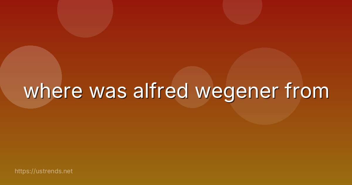 where was alfred wegener from