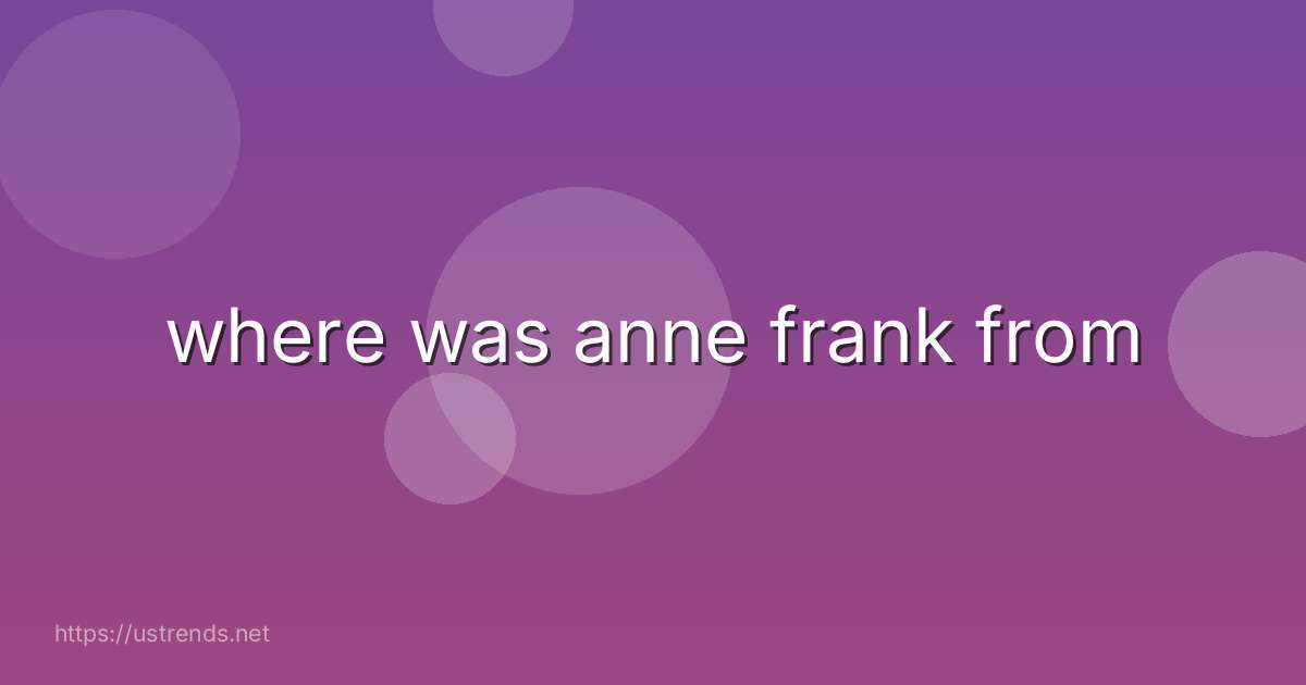 where was anne frank from