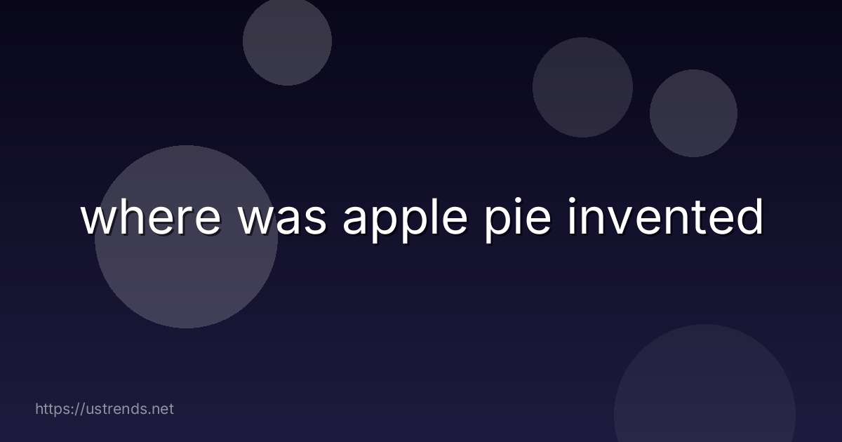 where was apple pie invented